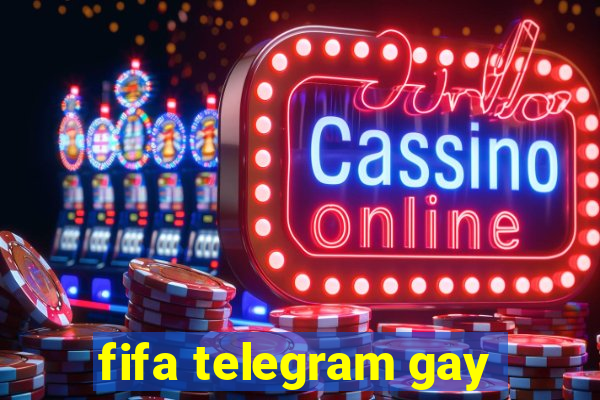 fifa telegram gay